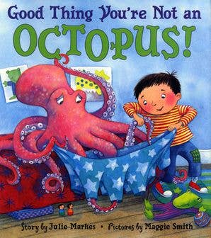 Good Thing You're Not an Octopus! : Julie Markes