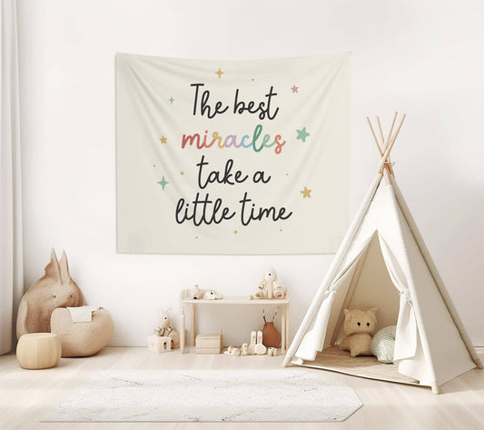 The Best Miracles Take A Little Time Banner | Fabric Wall Sign